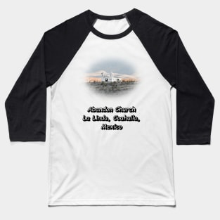 La Linda Abandon Church Baseball T-Shirt